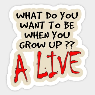 what do you want to be when you grow up? Sticker